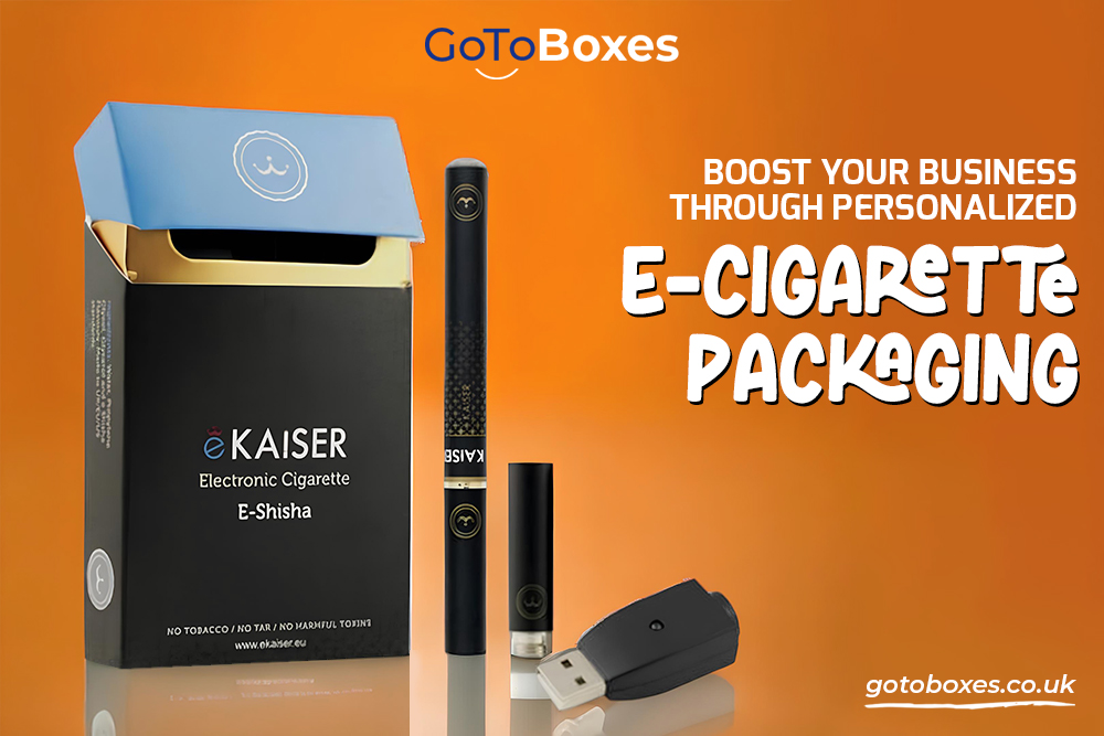 Boost Your Business through Personalized E-Cigarette Packaging